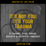 It’s Not You; It’s Your Trauma Podcast – raw survivor-led trauma recovery conversations